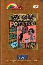 Reading Rainbow: Two Old Potatoes and Me