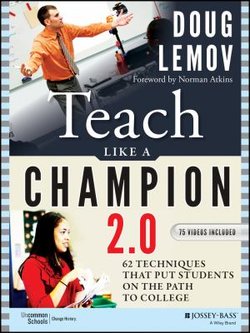 Teach like a champion 2.0 : 62 techniques that put students on the path to college