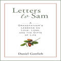 Letters to Sam :A Grandfather's Lessons on Love, Loss, and the Gifts of Life