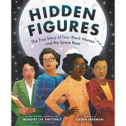 Hidden Figures [Picture Book] : The True Story of Four Black Women and the Space Race.