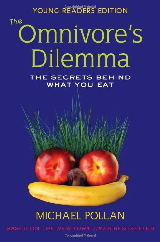 Omnivore's Dilemma, The [Young Readers Edition] [Grade 8 Module 4] : The Secrets Behind What You Eat