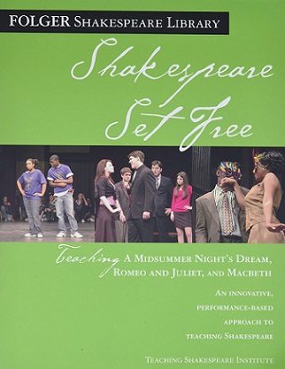 Shakespeare Set Free : Teaching A Midsummer Night's Dream, Romeo and Juliet, Macbeth
