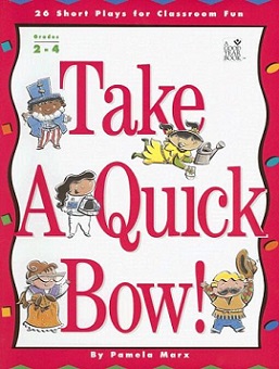 Take a Quick Bow! (Teacher copy only) [Grade 4 Module 3] : 26 Short Plays for Classroom Fun