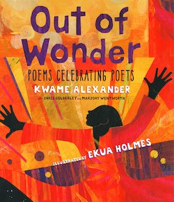 Out of Wonder : Poems Celebrating Poets