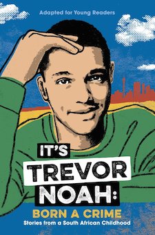 It's Trevor Noah : Born a Crime : Stories from a South African Childhood